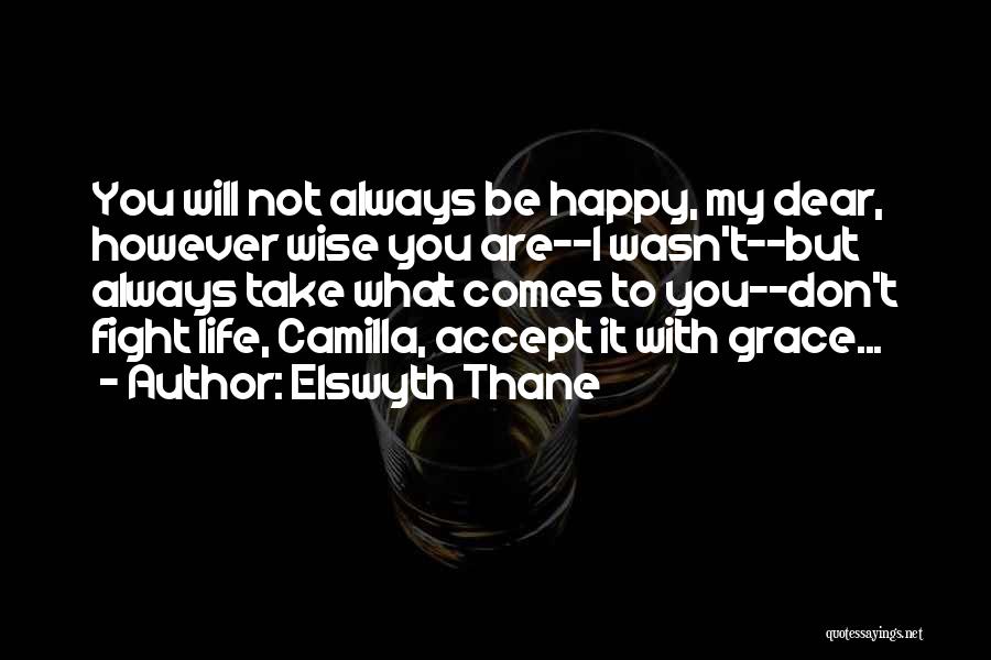 Life Not Always Happy Quotes By Elswyth Thane