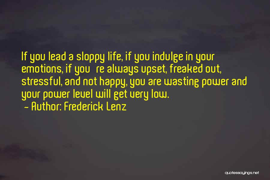 Life Not Always Happy Quotes By Frederick Lenz