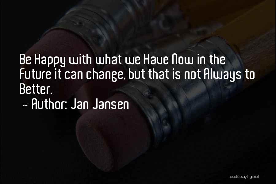 Life Not Always Happy Quotes By Jan Jansen