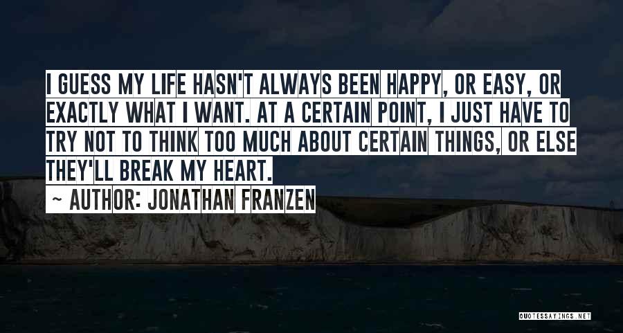 Life Not Always Happy Quotes By Jonathan Franzen