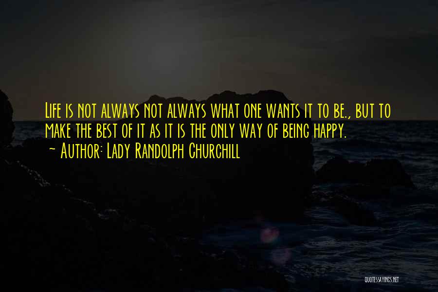 Life Not Always Happy Quotes By Lady Randolph Churchill