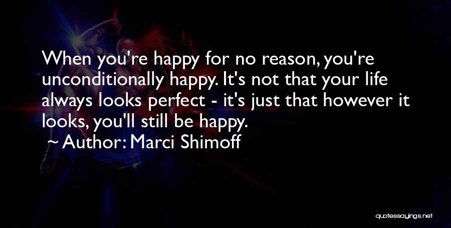 Life Not Always Happy Quotes By Marci Shimoff