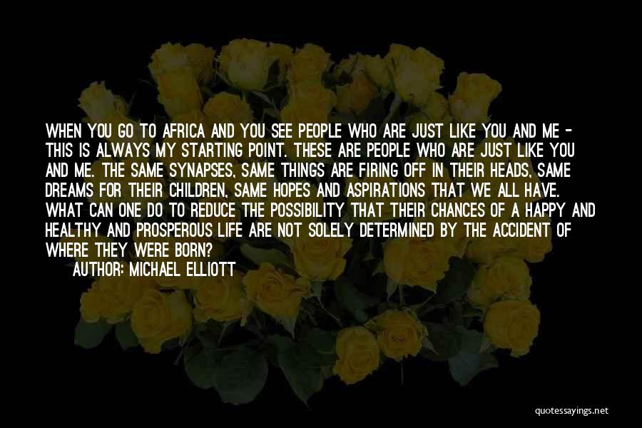 Life Not Always Happy Quotes By Michael Elliott