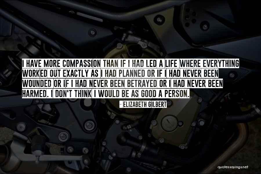 Life Not As Planned Quotes By Elizabeth Gilbert Life Not As Planned Quotes By Elizabeth Gilbert