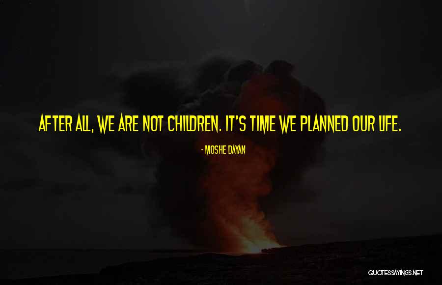 Life Not As Planned Quotes By Moshe Dayan Life Not As Planned Quotes By Moshe Dayan