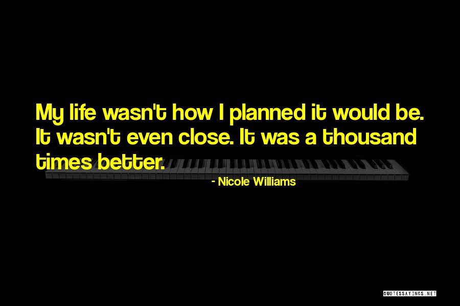 Life Not As Planned Quotes By Nicole Williams Life Not As Planned Quotes By Nicole Williams