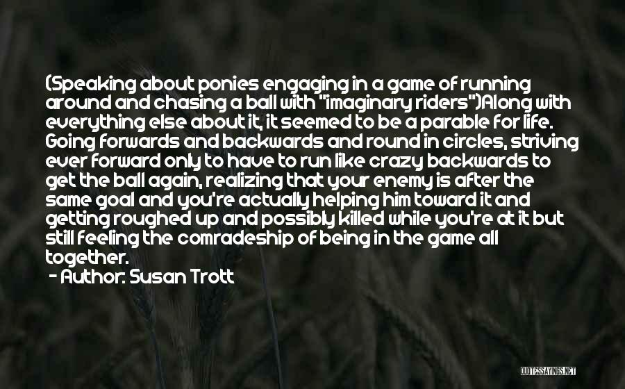 Life Not Being A Game Quotes By Susan Trott