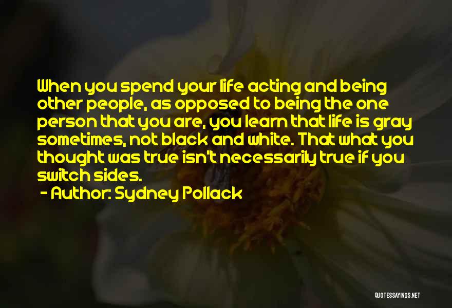 Life Not Being Black And White Quotes By Sydney Pollack