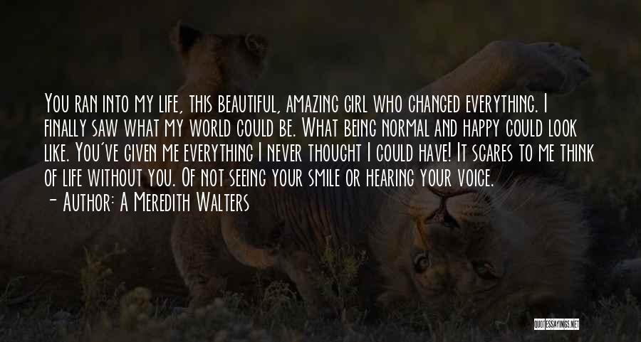 Life Not Being What You Thought Quotes By A Meredith Walters