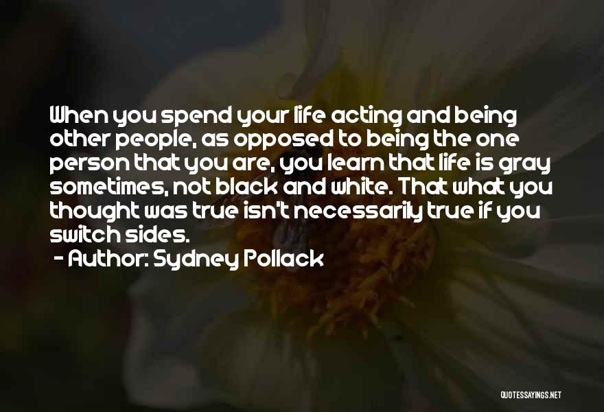 Life Not Being What You Thought Quotes By Sydney Pollack