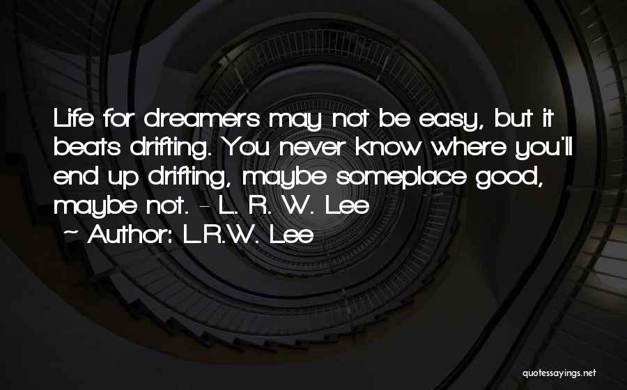 Life Not Easy Quotes By L.R.W. Lee