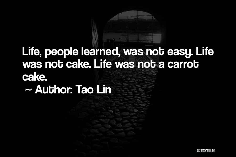 Life Not Easy Quotes By Tao Lin