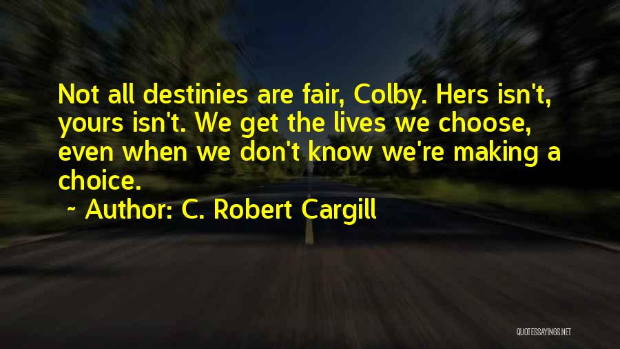 Life Not Fair Quotes By C. Robert Cargill