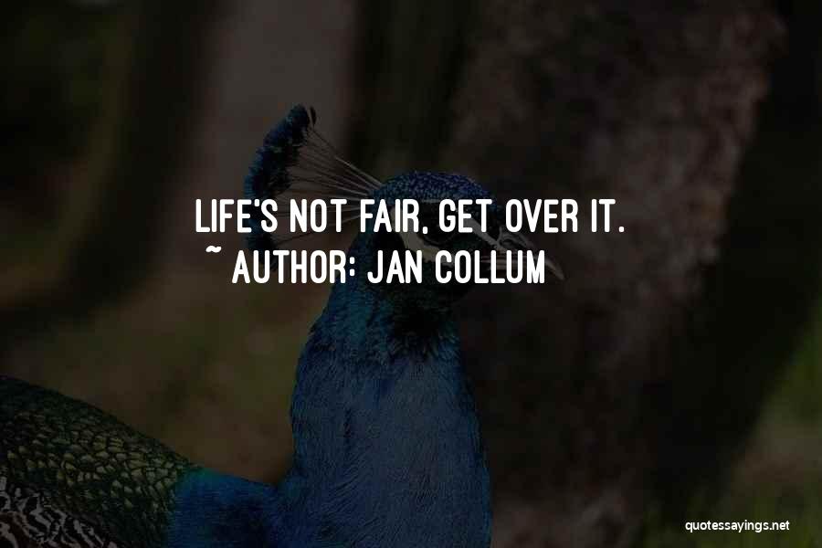 Life Not Fair Quotes By Jan Collum