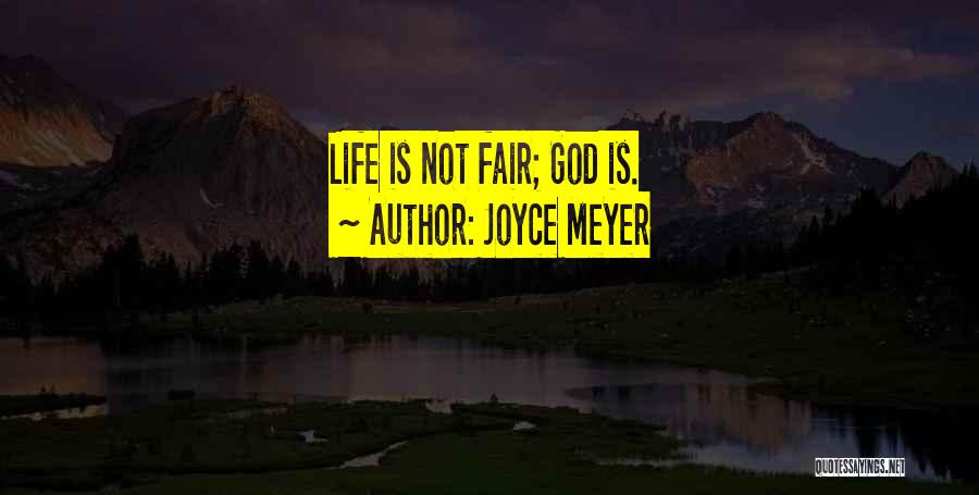 Life Not Fair Quotes By Joyce Meyer