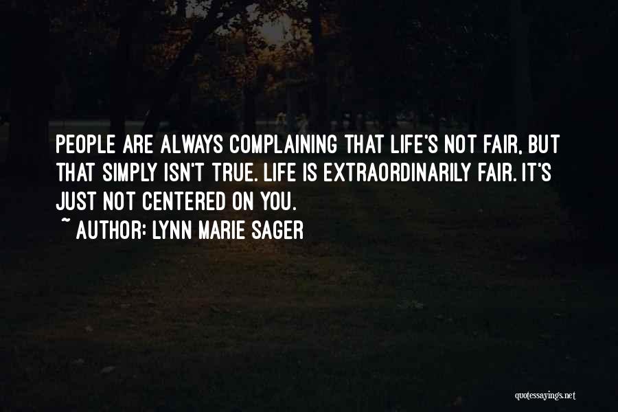 Life Not Fair Quotes By Lynn Marie Sager