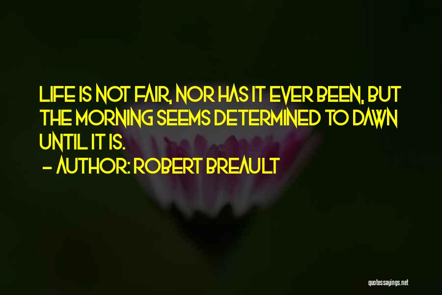 Life Not Fair Quotes By Robert Breault