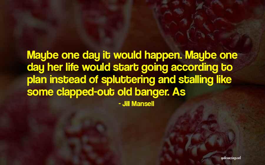 Life Not Going According To Plan Quotes By Jill Mansell Life Not Going According To Plan Quotes By Jill Mansell