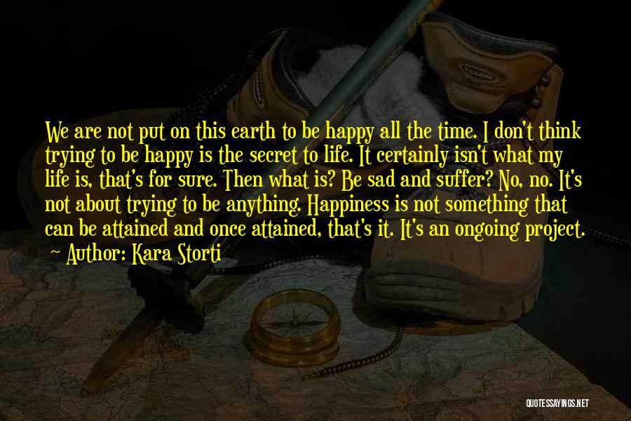 Life Not Happy Quotes By Kara Storti