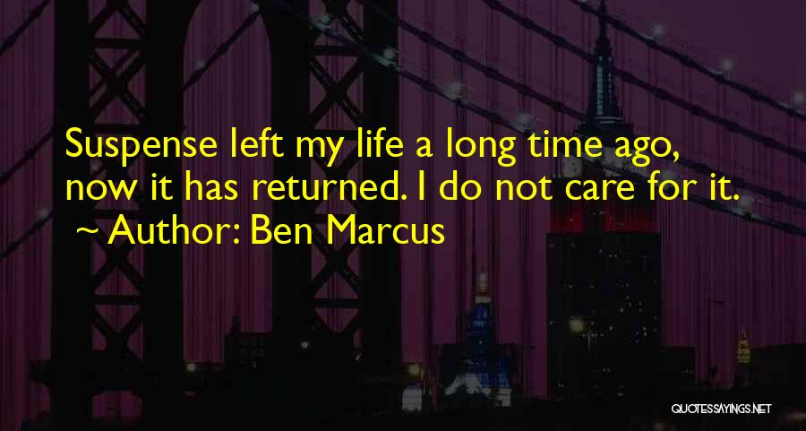 Life Not Interesting Quotes By Ben Marcus