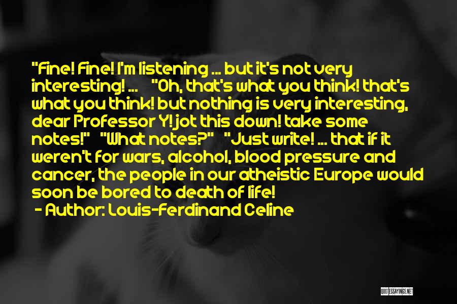 Life Not Interesting Quotes By Louis-Ferdinand Celine