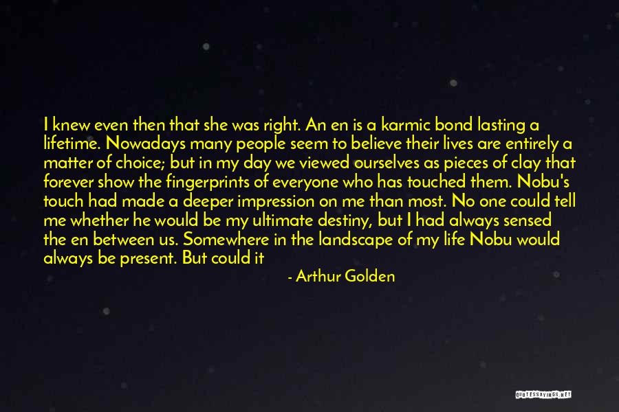 Life Not Lasting Forever Quotes By Arthur Golden Life Not Lasting Forever Quotes By Arthur Golden