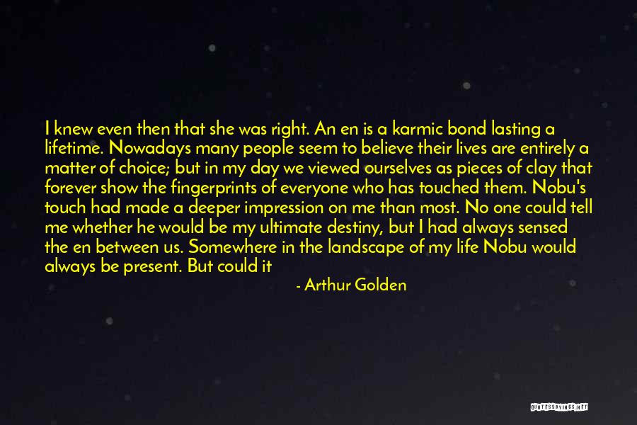 Life Not Lasting Forever Quotes By Arthur Golden