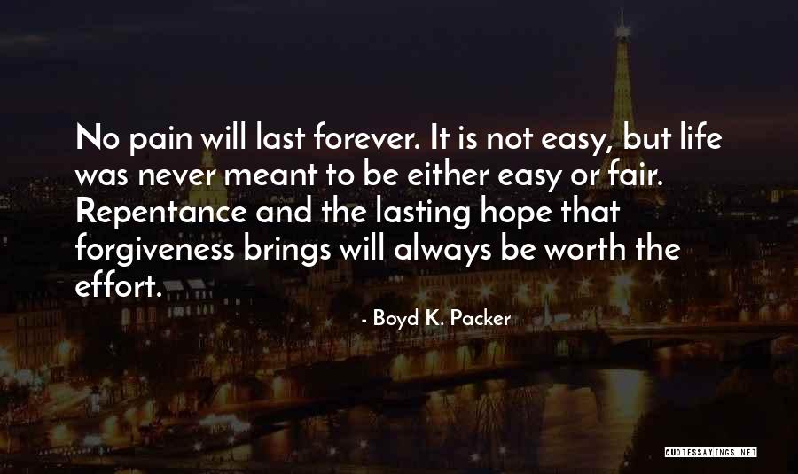 Life Not Lasting Forever Quotes By Boyd K. Packer