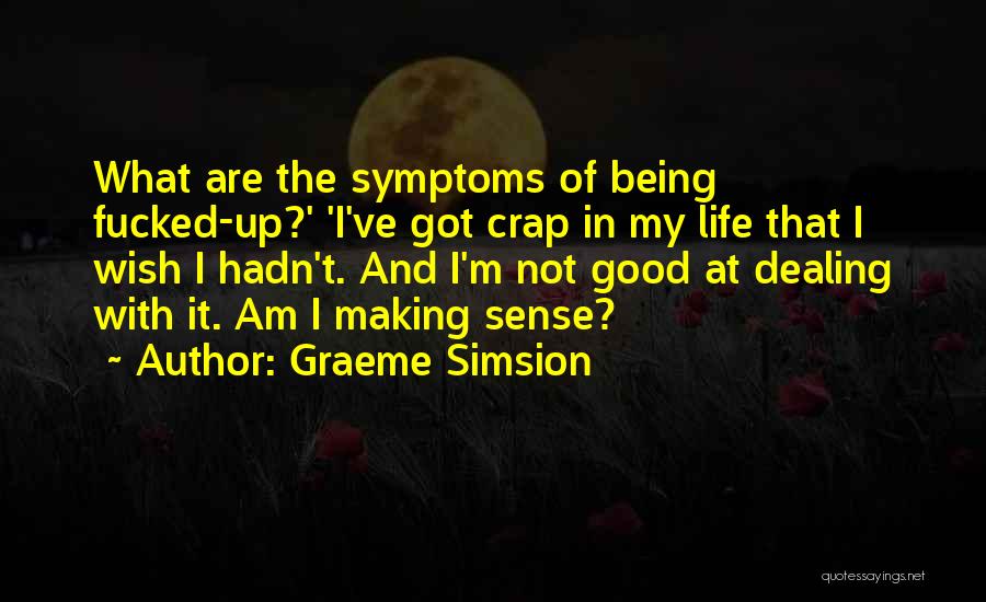 Life Not Making Sense Quotes By Graeme Simsion