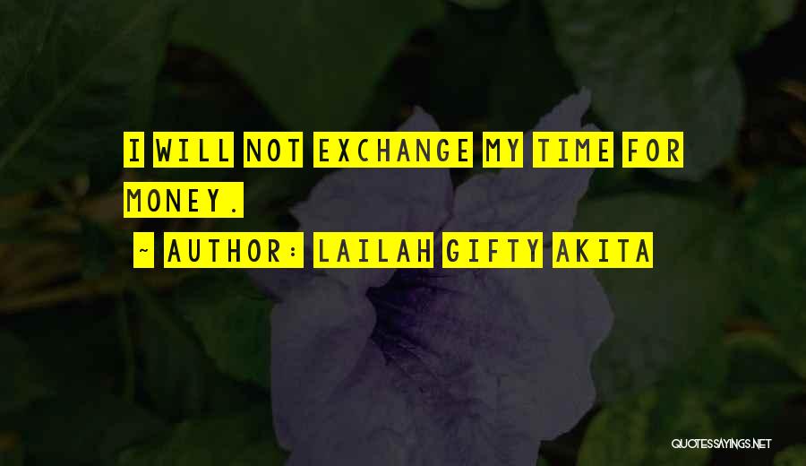 Life Not Money Quotes By Lailah Gifty Akita