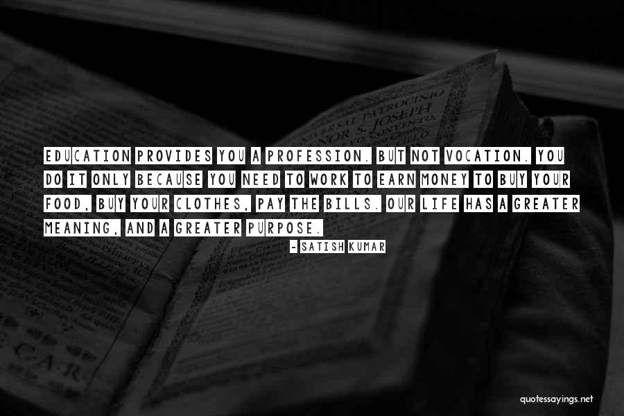 Life Not Money Quotes By Satish Kumar Life Not Money Quotes By Satish Kumar