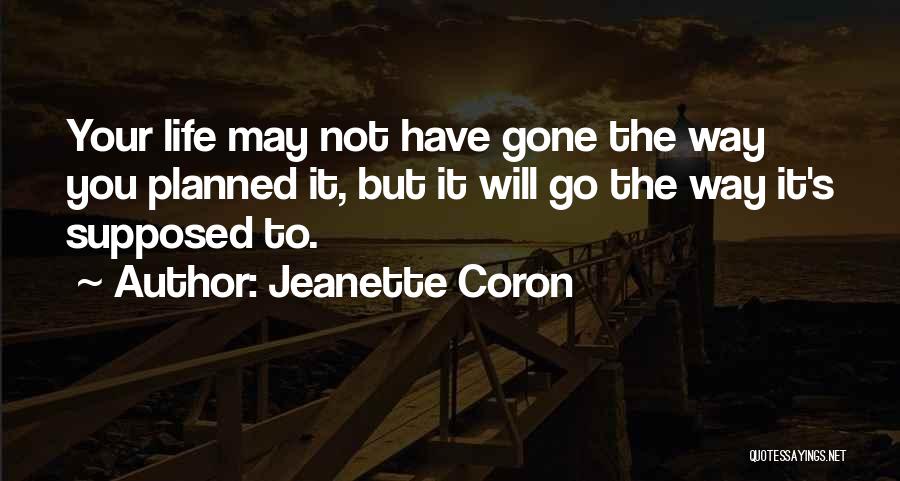 Life Not Planned Quotes By Jeanette Coron