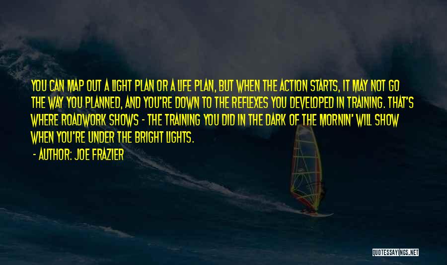 Life Not Planned Quotes By Joe Frazier