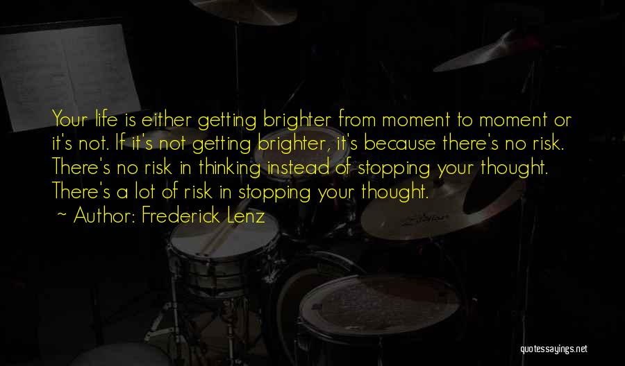 Life Not Stopping Quotes By Frederick Lenz