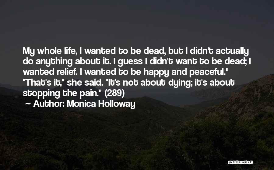 Life Not Stopping Quotes By Monica Holloway