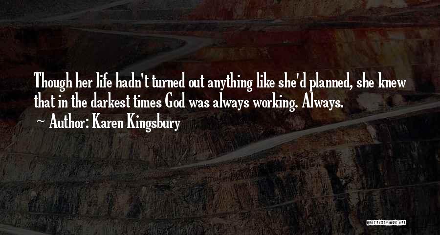 Life Not Working Out As Planned Quotes By Karen Kingsbury