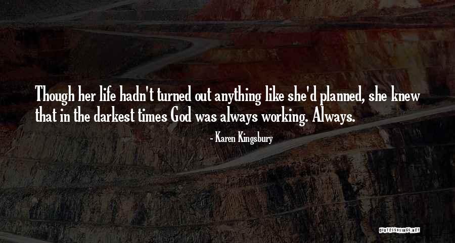 Life Not Working Out As Planned Quotes By Karen Kingsbury