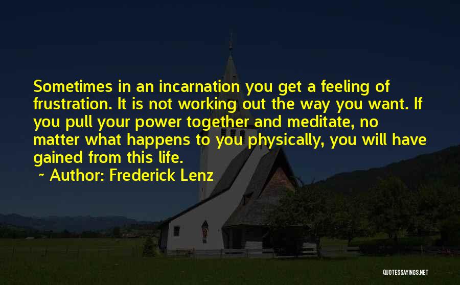 Life Not Working Out Quotes By Frederick Lenz