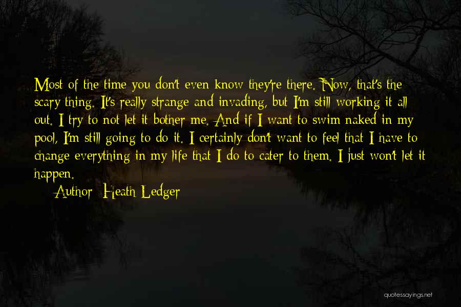 Life Not Working Out Quotes By Heath Ledger