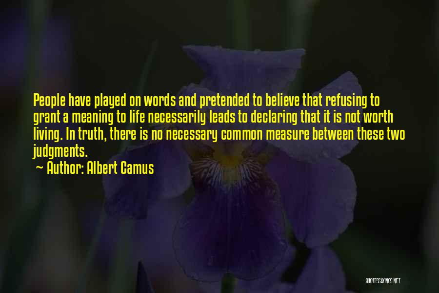 Life Not Worth Living Quotes By Albert Camus