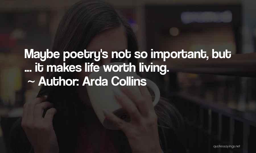 Life Not Worth Living Quotes By Arda Collins