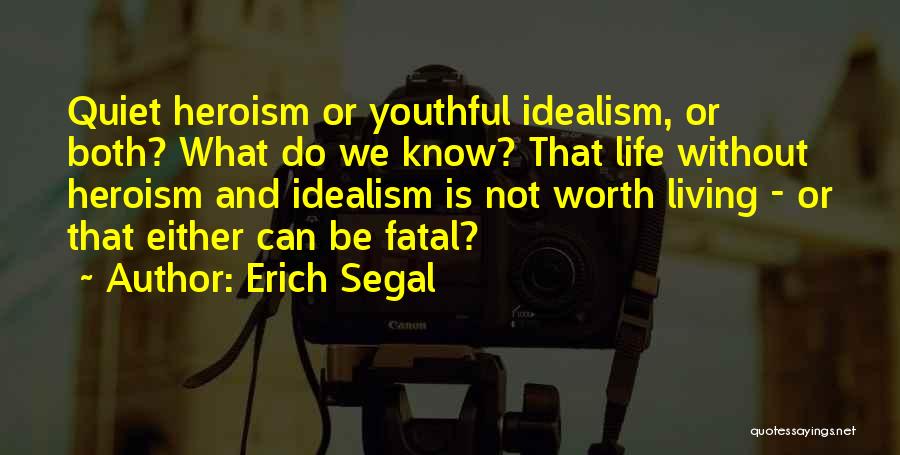 Life Not Worth Living Quotes By Erich Segal