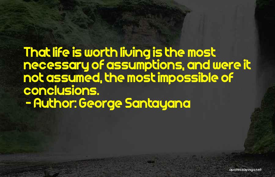 Life Not Worth Living Quotes By George Santayana