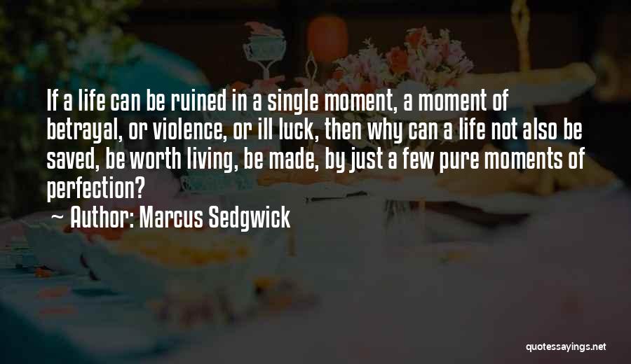 Life Not Worth Living Quotes By Marcus Sedgwick