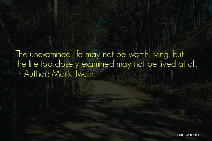 Life Not Worth Living Quotes By Mark Twain