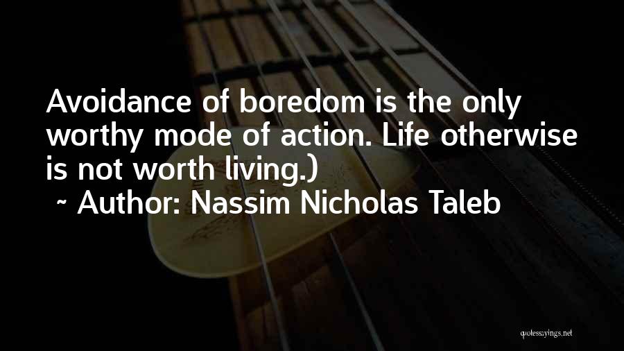 Life Not Worth Living Quotes By Nassim Nicholas Taleb