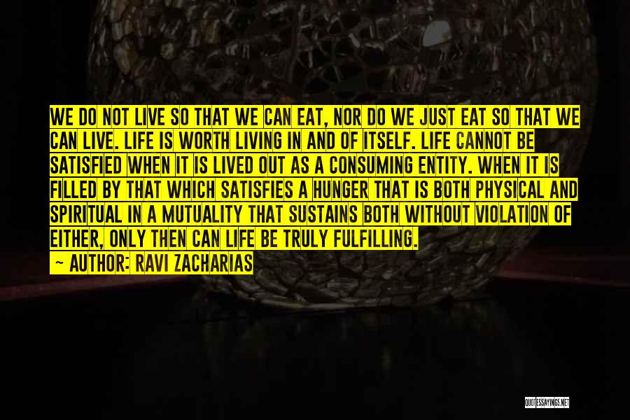 Life Not Worth Living Quotes By Ravi Zacharias