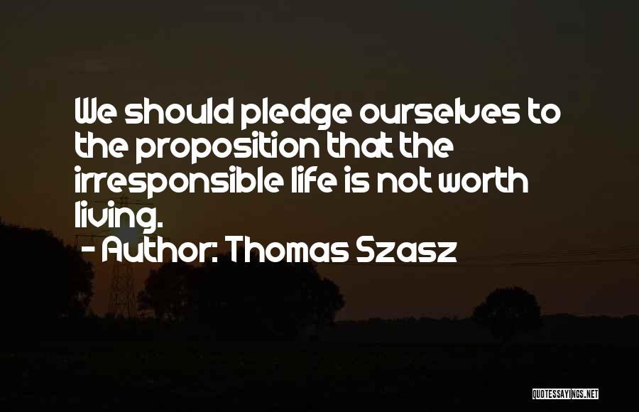 Life Not Worth Living Quotes By Thomas Szasz