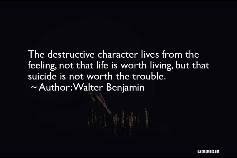 Life Not Worth Living Quotes By Walter Benjamin