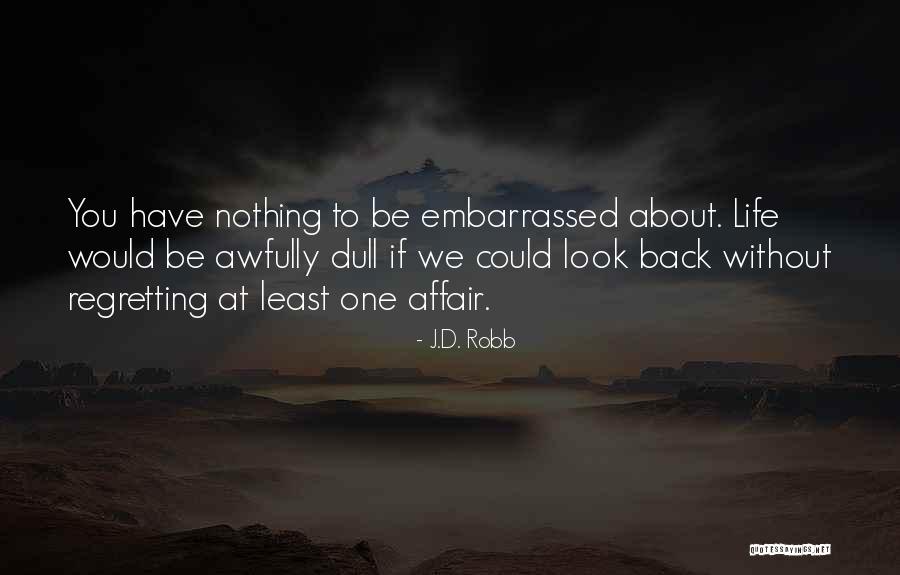 Life Nothing Without You Quotes By J.D. Robb